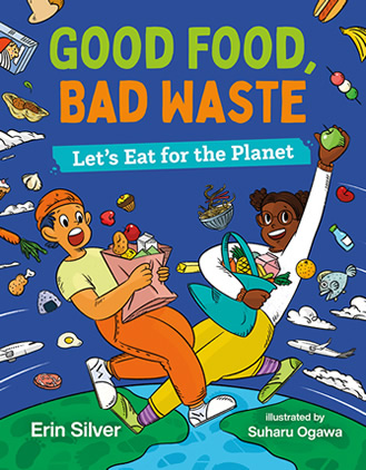 Good Food Bad Waste by author Erin Silver