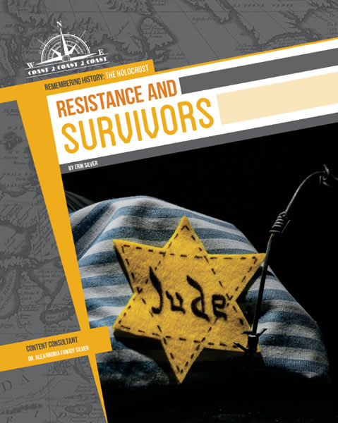 Remembering History: The Holocaust. Resistance and Survivors by author Erin Silver