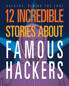 12 Incredible Stories about Famous Hackers by author, Erin Silver