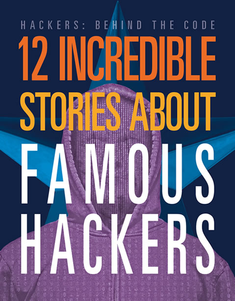 12 Incredible Stories about Famous Hackers by author, Erin Silver