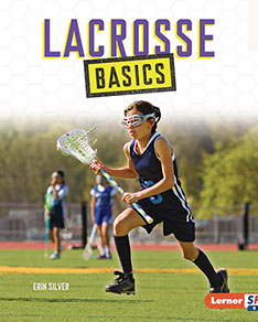 Lacrosse Basics by Erin Silver